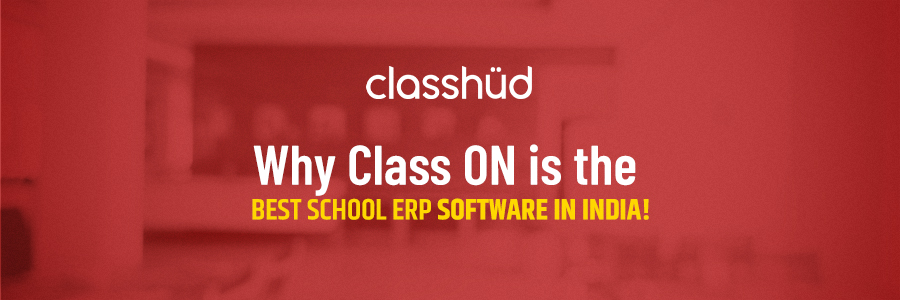 Why Class ON is the Best School ERP Software in India!