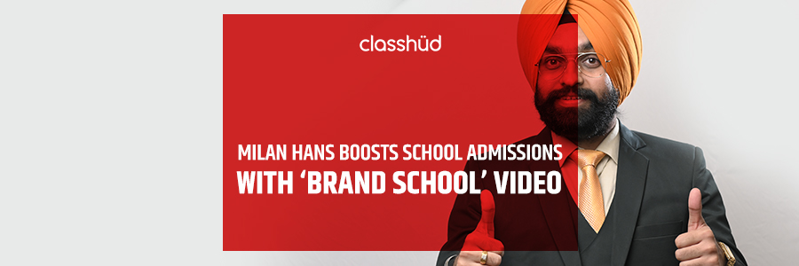 Milan Hans Boosts School Admissions with Ã”Ã‡Ã¿Brand SchoolÃ”Ã‡Ã– Video