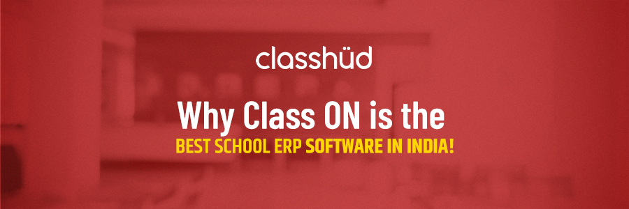 Why Class ON is the Best School ERP Software in India!